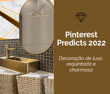 Card Decoração de Luxo - Pinterest Predicts 2022